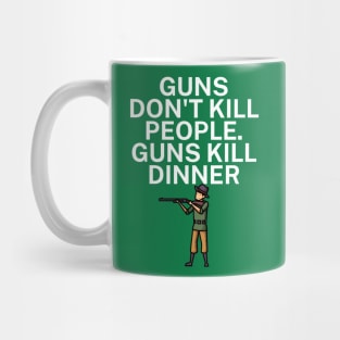 Guns don't kill people Guns kill dinner Mug